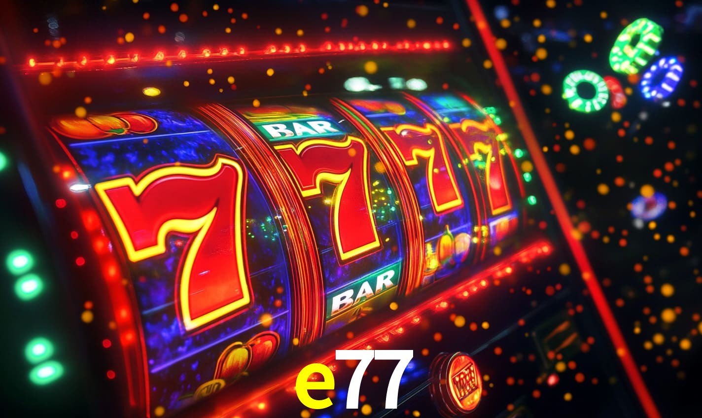 e77: Jogos de Caça-Níqueis-Altas Recompensas, Roleta-Velocidade, Blackjack-Desafios Máximos